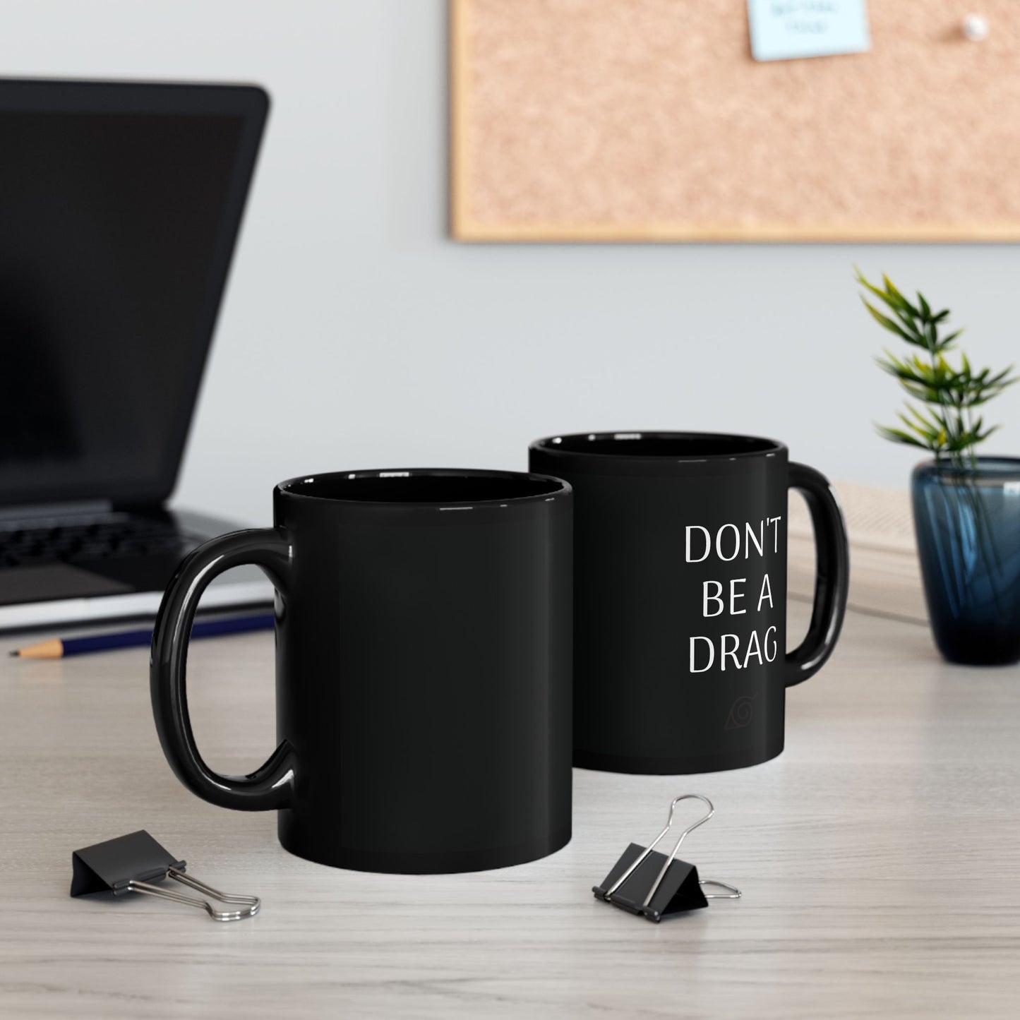 Don't Be A Drag Naruto Mug